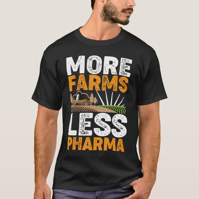 More Farms Less Pharma T-Shirt (Front)
