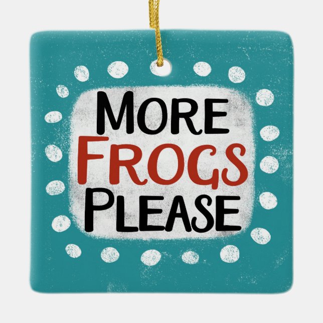 More Frogs Please Ornament (Front)
