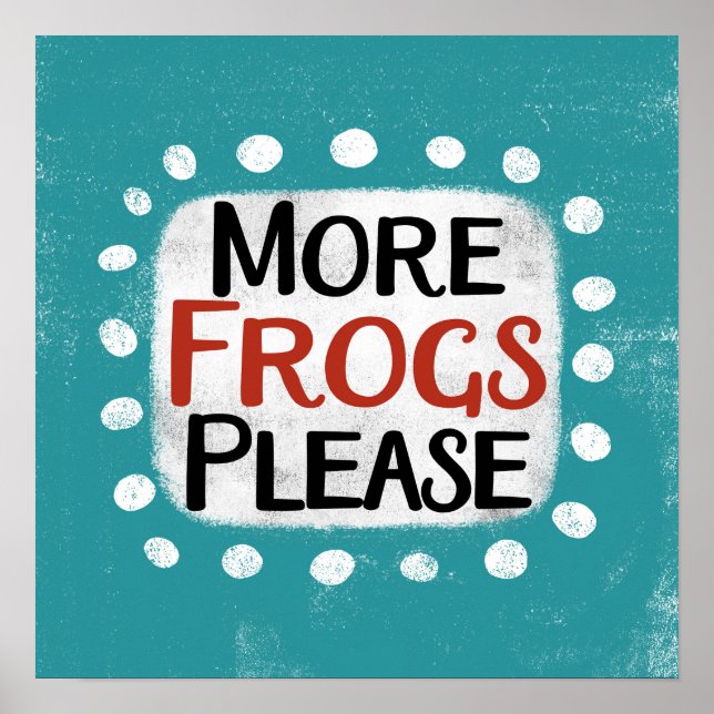 More Frogs Please Poster Wall Art (Front)