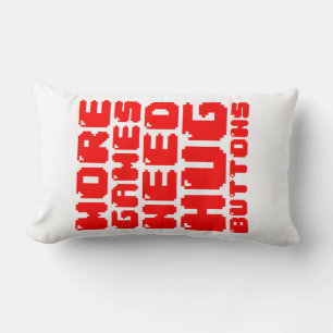 MORE GAMES NEED HUG BUTTONS LUMBAR CUSHION