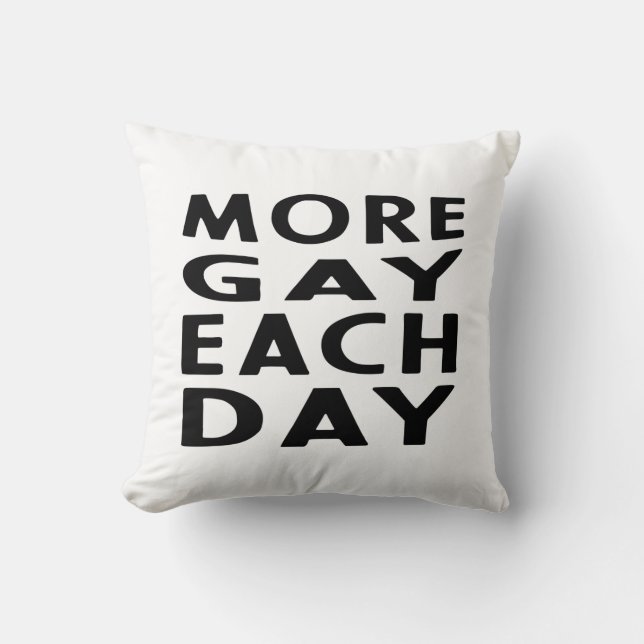 More Gay each day Cushion (Front)