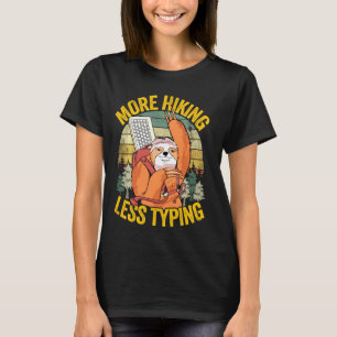 More Hiking Less Typing Funny Hiker Jokes Sloth Hi T-Shirt
