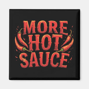 More Hot Sauce Spicy Chili Food Lover Magnet