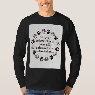 More humanity in my dog than humanity in the human T-Shirt