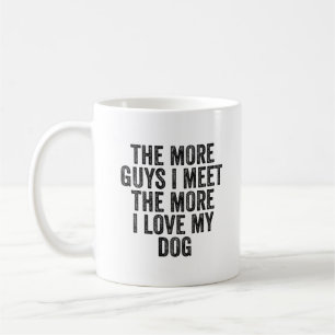 More I Love My Dog Funny Dog Mum Coffee Mug