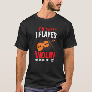 More I Played Violin Violinist Music Player Graph T-Shirt