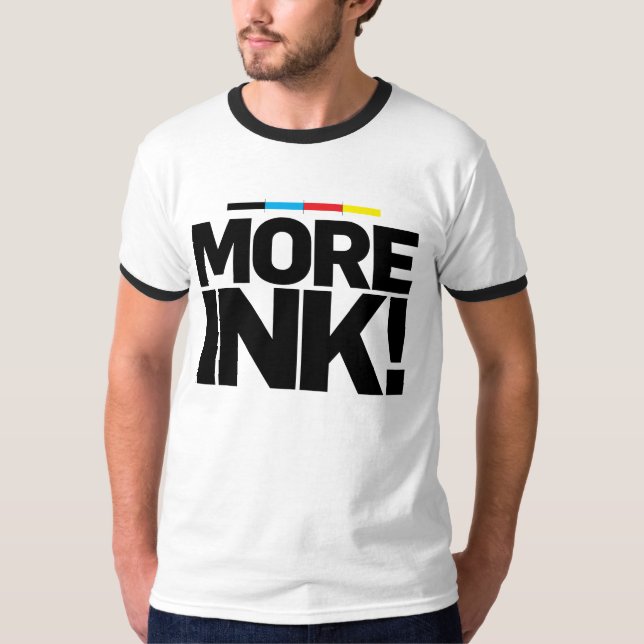 MORE INK!!! CMYK T-Shirt (Front)