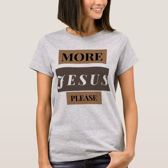 More Jesus T-Shirt (Front)