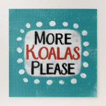 More Koalas Please Jigsaw Puzzle<br><div class="desc">"More Koalas Please" is a cute text design in blue with black and red text,  along with a white accent shape and white textured whimsical dots surrounding it.</div>
