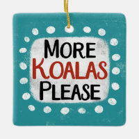 More Koalas Please Ornament