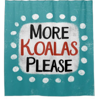 More Koalas Please Shower Curtain