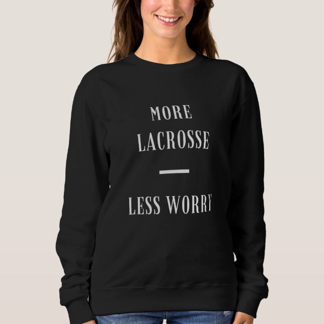 More Lacrosse Less Worry Inspiring Indigenous Team Sweatshirt (Front)