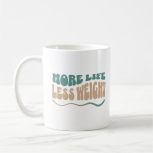 More Life Less Weight Bariatric Surgery Coffee Mug
