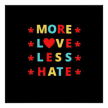 More Love Less Hate Funny Design