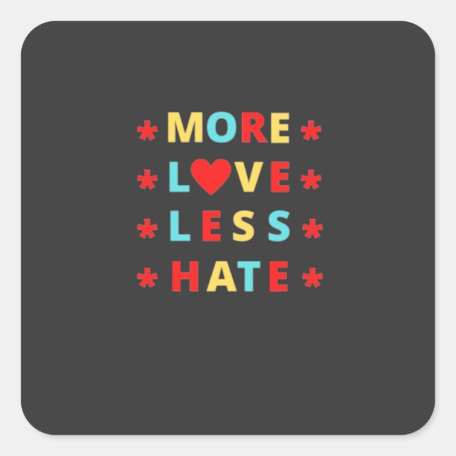 More Love Less Hate Funny  Square Sticker (Front)
