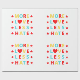 More Love Less Hate Funny Wrapping Paper