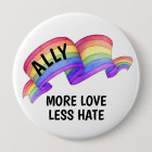 More Love Less Hate | LGBT Ally Pride Button