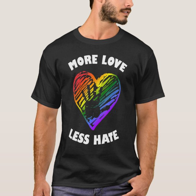 More Love Less Hate Lgbt Rainbow T-Shirt (Front)