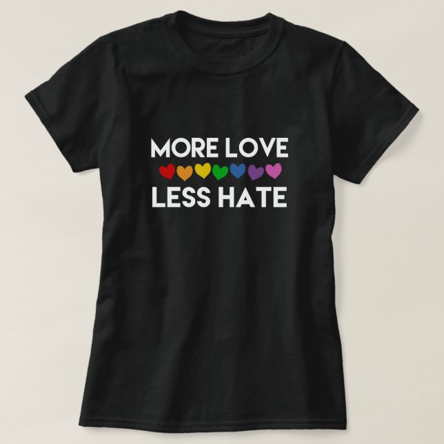 MORE LOVE. LESS HATE. RAINBOW HEARTS LESBIAN PRIDE T-Shirt (Design Front)