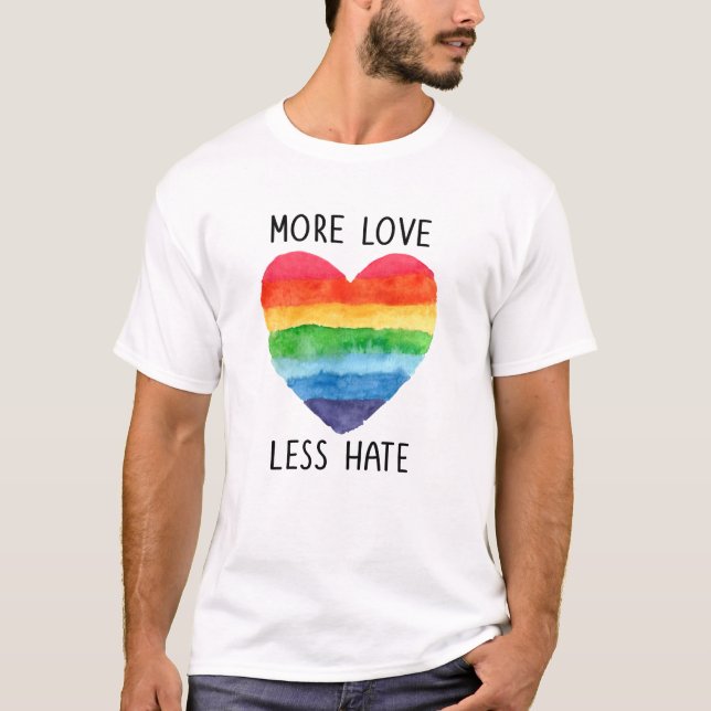 More Love Less Hate T-shirt (Front)