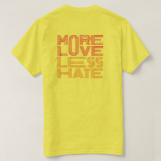 More Love, Less Hate T-Shirt