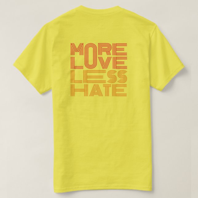 More Love, Less Hate T-Shirt (Design Back)