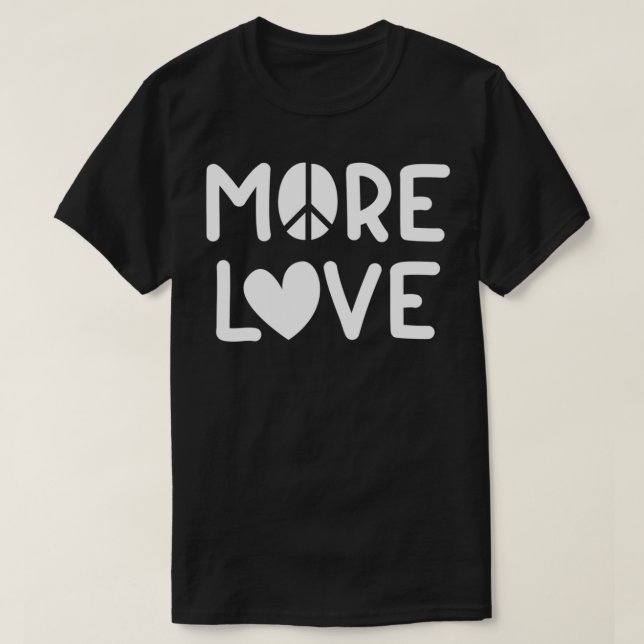 More Love Peace Sign Gift for Him Her Cool Valenti T-Shirt (Design Front)