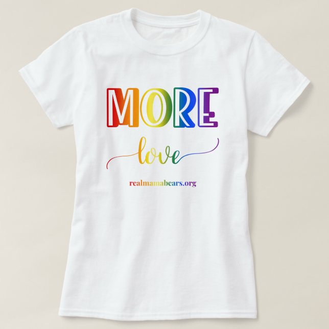 More Love Rainbow T-shirt (Design Front)