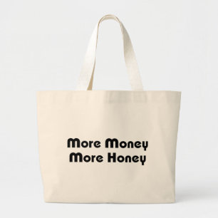 More Money More Honey Large Tote Bag