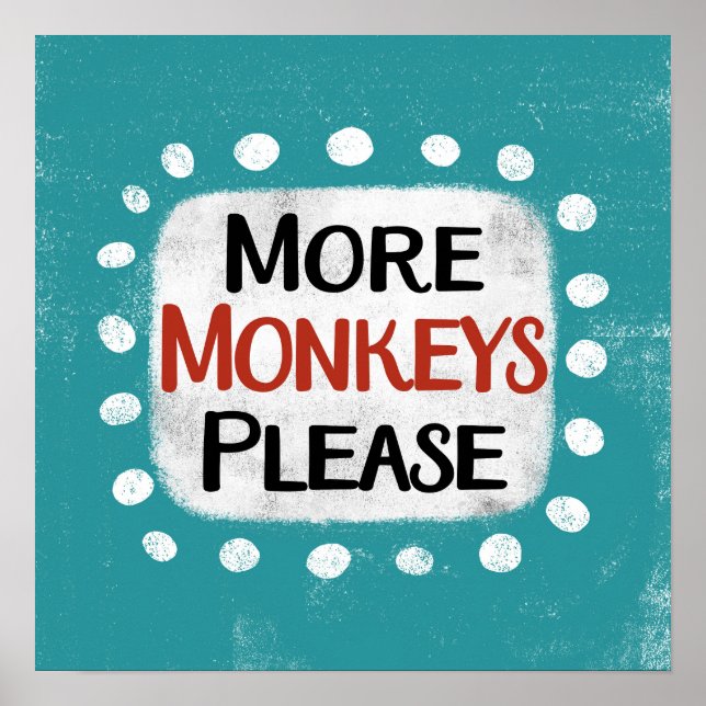 More Monkeys Please Poster Wall Art (Front)