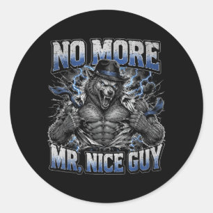More Mr Nice Guy Funny Alpha Wolf Unhinged Classic Round Sticker