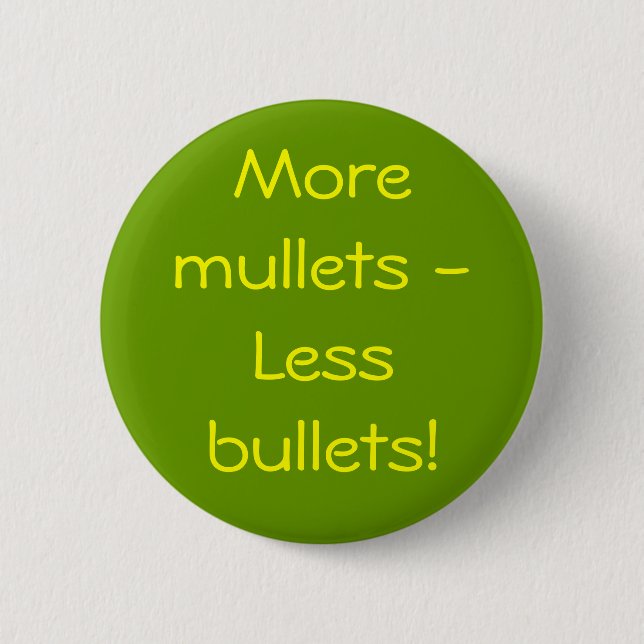 More mullets - Less bullets! 6 Cm Round Badge (Front)