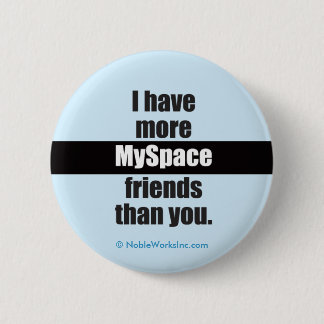 More MySpace Friends (Button) 6 Cm Round Badge