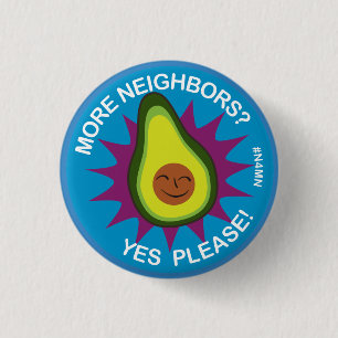 More Neighbours? Yes Please! 3 Cm Round Badge