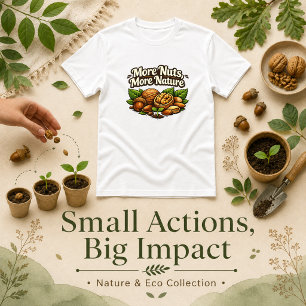 More Nuts More Nature quote T-Shirt