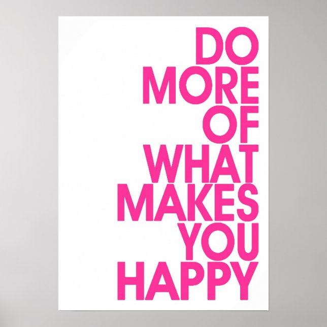 More Of What Makes You Happy Posters (Front)