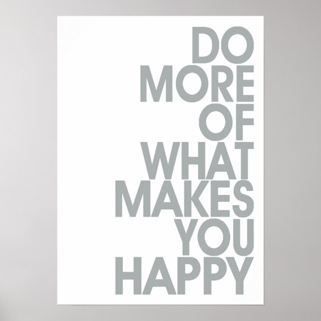More Of What Makes You Happy Posters (Front)