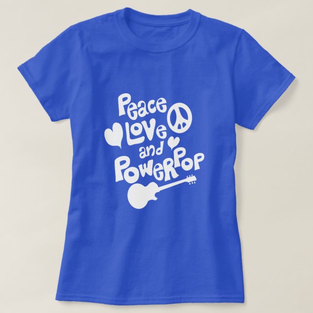 More Peace Love and Powerpop T-Shirt (Design Front)