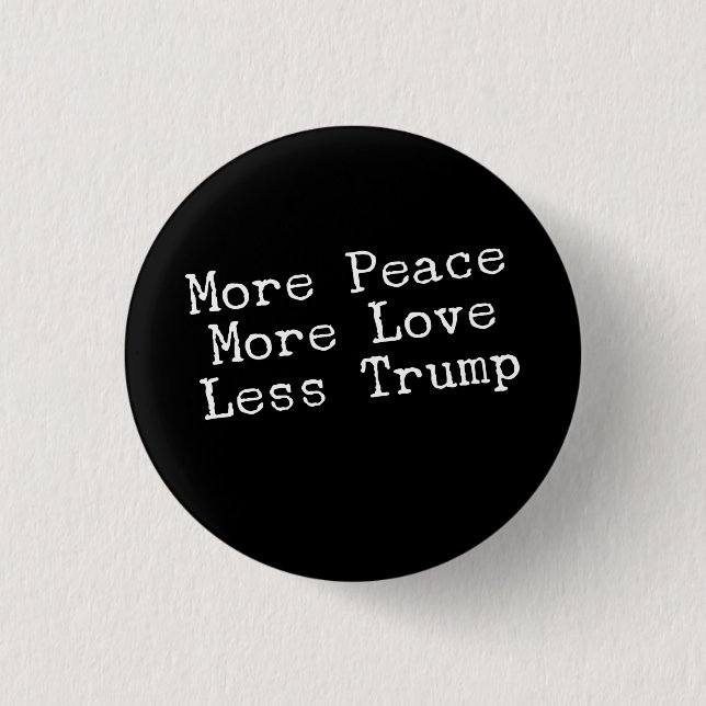 More Peace More Love Less Trump AntiTrump Gift 3 Cm Round Badge (Front)