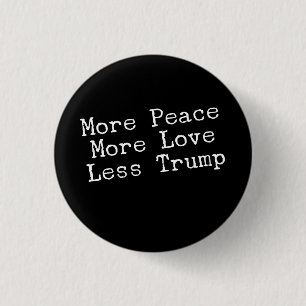 More Peace More Love Less Trump AntiTrump Gift 3 Cm Round Badge
