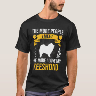 More People I Meet More I Love Keeshond Dog Lover  T-Shirt