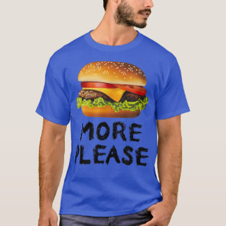 More Please Funny Hamburger T-Shirt