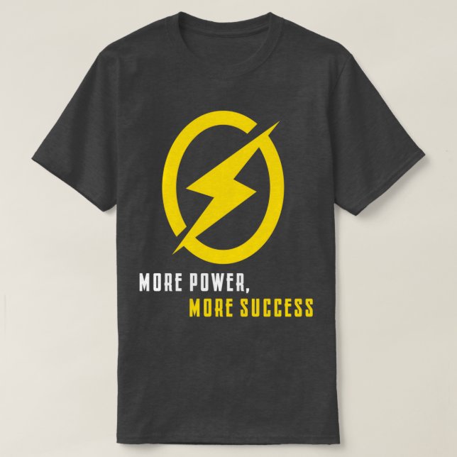 more power more success T-Shirt (Design Front)