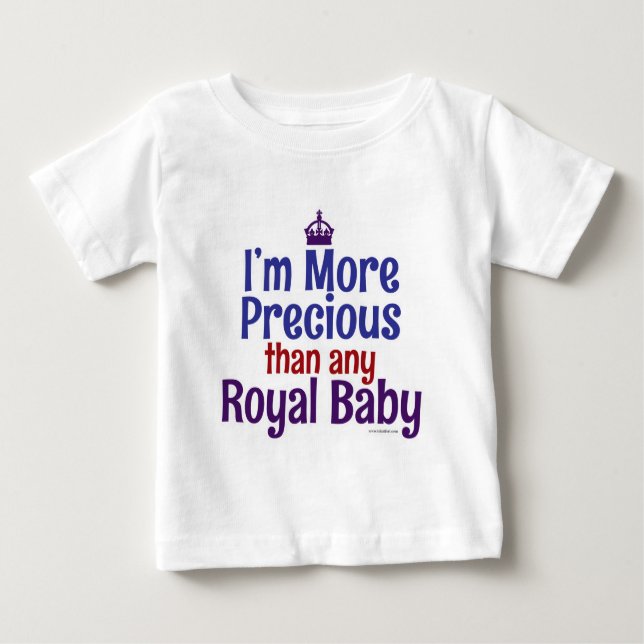 More Precious Royal Baby Funny Infant Slogan T-Shirt (Front)