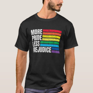 More Pride Less Prejudice Lgbt Gay Proud Ally Prid T-Shirt