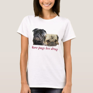 More pugs little drugs - 2 pugs T-Shirt