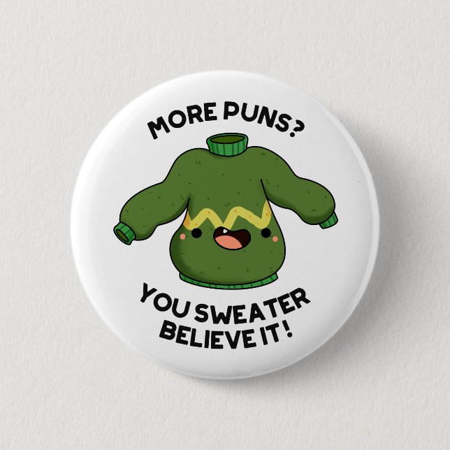 More Puns You Sweater Believe It Funny Pun  6 Cm Round Badge (Front)