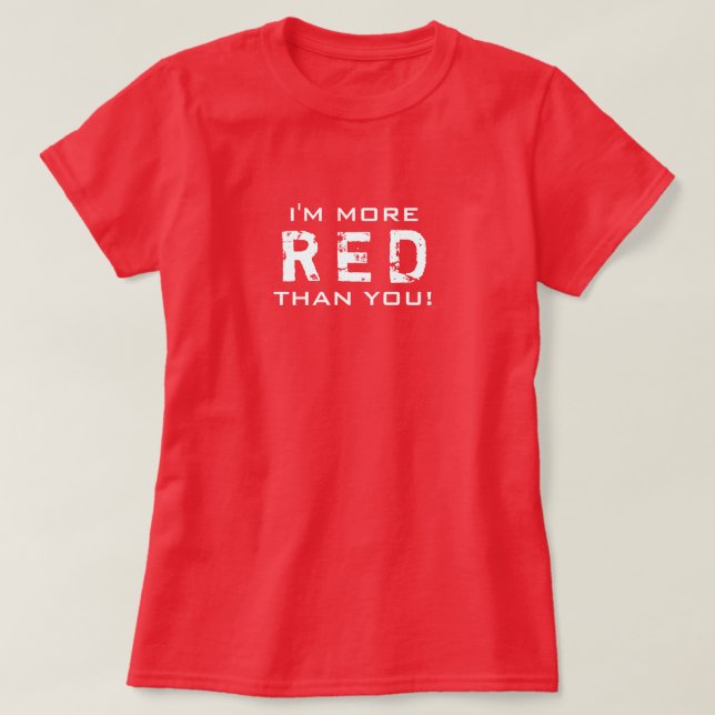 MORE RED than you All Colours T-Shirt (Design Front)