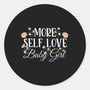 More Self-Love Baby girl Mental Health Awareness Classic Round Sticker