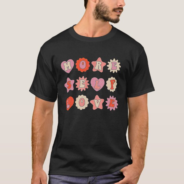 More Self Love Retro  Valentines Day Hearts Love T-Shirt (Front)